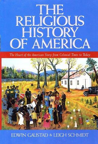 Edwin S. Gaustad, Leigh Schmidt: The Religious History of America (Hardcover, 2002, HarperOne)