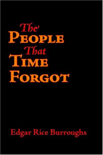 Edgar Rice Burroughs: The People That Time Forgot (Paperback, 2006, Waking Lion Press)