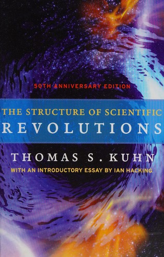 Thomas Kuhn: The structure of scientific revolutions (2012, The University of Chicago Press)