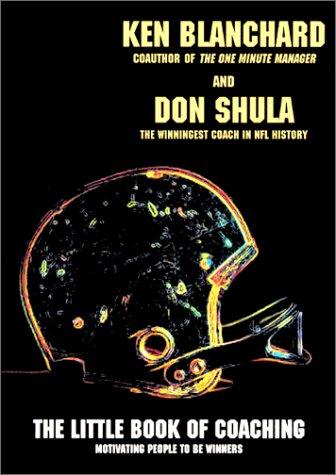 Ken Blanchard, Don Shula: The Little Book of Coaching (Hardcover, 2001, Collins)