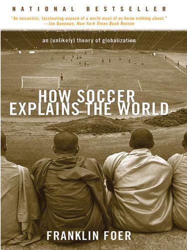 Franklin Foer: How Soccer Explains the World (EBook, 2008, HarperCollins)