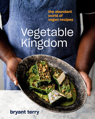 Bryant Terry: Vegetable Kingdom: The Abundant World of Vegan Recipes (2020, Ten Speed Press)