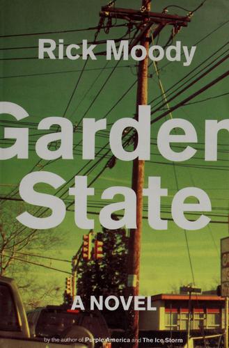 Rick Moody: Garden State (1997, Little, Brown)