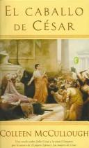 Colleen McCullough: El caballo del Cesar (Paperback, Spanish language, 2005, Ediciones B)
