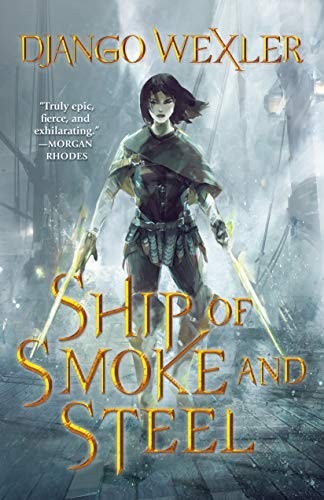 Django Wexler: Ship of Smoke and Steel (Hardcover, 2019, Tor Teen)