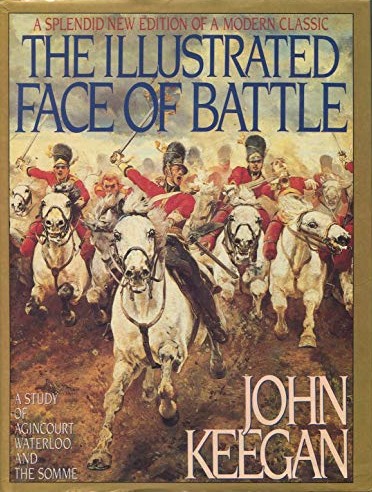 John Keegan: The Illustrated Face of Battle (1989, Viking)