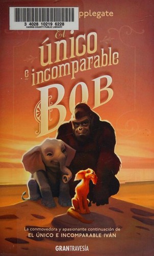 Katherine A. Applegate: El único e incomparable Bob (Paperback, Spanish language, 2020, Gran Travesia)