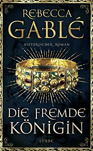 Rebecca Gablé: Die fremde Königin (Hardcover, 2017, Ehrenwirth Verlag)