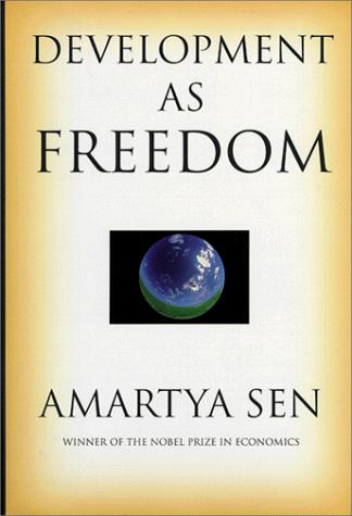 Amartya Kumar Sen: Development as freedom (1999, Knopf)