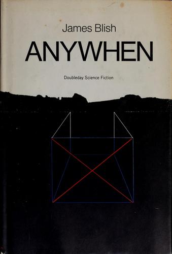 James Blish: Anywhen (1970, Doubleday)