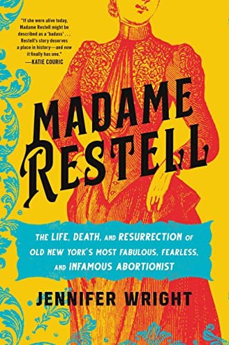 Jennifer Wright: Madame Restell (2023, Hachette Books)