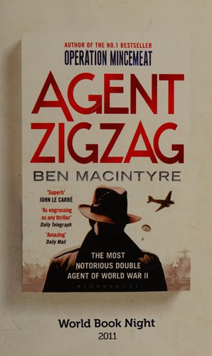 Ben Macintyre: Agent Zigzag (2011, Bloomsbury)