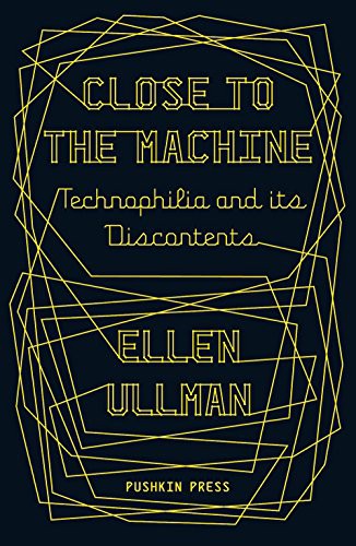 Ellen Ullman: Close to the Machine (Paperback, Pushkin Press, RANDOM HOUSE INDIA)