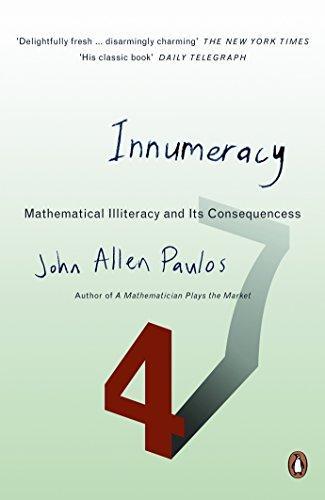 John Allen Paulos: Innumeracy : mathematical illiteracy and its consequences (1990)