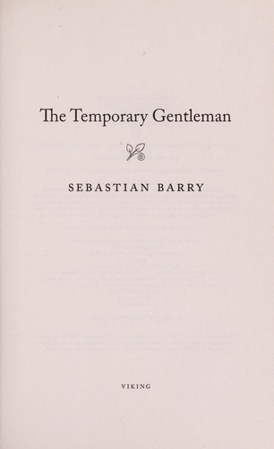 Sebastian Barry: The temporary gentleman (2014)