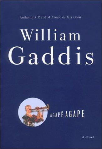 William Gaddis: Agapē agape (2002, Viking)