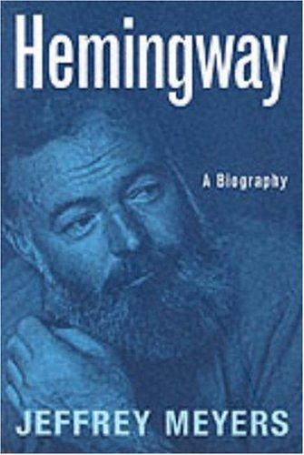 Jeffrey Meyers: Hemingway (1999, Da Capo Press)