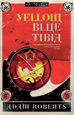 Adam Roberts: Yellow Blue Tibia (2009, Gollancz)