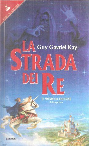 Guy Gavriel Kay: La strada dei re (Italian language, 1993, Sperling & Kupfer)