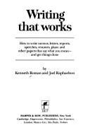 Kenneth Roman: Writing that works:  how to write memos, letters, reports, speeches, resumes, plans and other papers that say what you mean - and get things done, by Kenneth Roman and J. Raphaelson (Harper & Row)