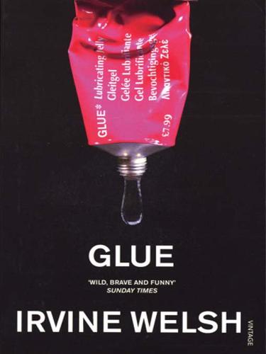 Irvine Welsh: Glue (EBook, 2008, Random House Publishing Group)