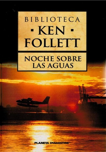 Ken Follett, K. Follett: Noche sobre las aguas (Hardcover, Spanish language, 2007, Editorial Planeta DeAgostini, S.A.)