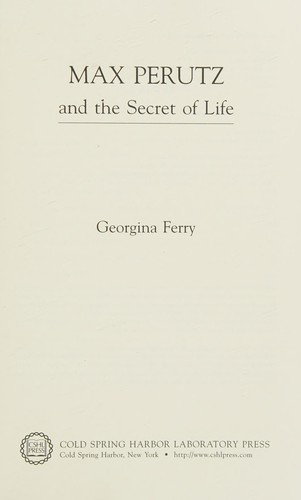 Georgina Ferry: Max Perutz and the secret of life (2008, Cold Spring Harbor Laboratory Press)