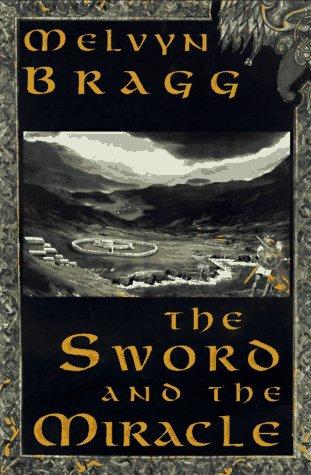 Melvyn Bragg: The sword and the miracle (1997, Random House)