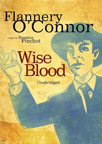 Flannery O'Connor, Bronson Pinchot: Wise Blood (AudiobookFormat, 2010, Blackstone Audio, Inc., Blackstone Audiobooks)