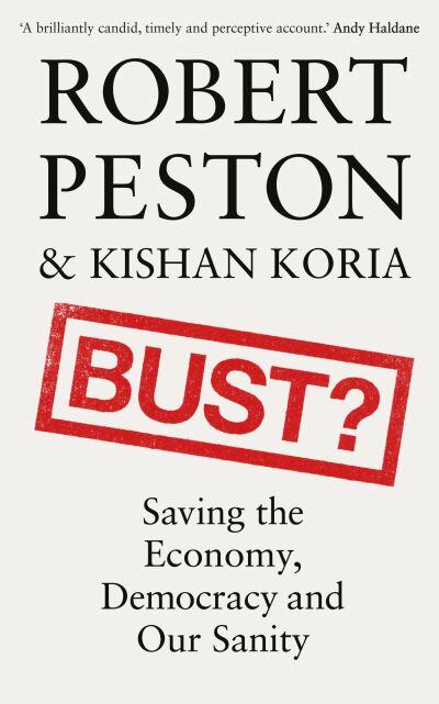 Robert Peston, Kishan Koria: Bust? (2023, Hodder & Stoughton)