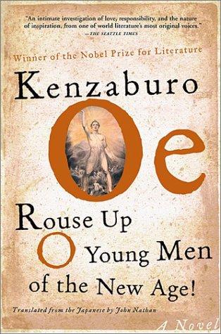 Kenzaburō Ōe: Rouse Up O Young Men of the New Age! (Paperback, 2003, Grove Press)