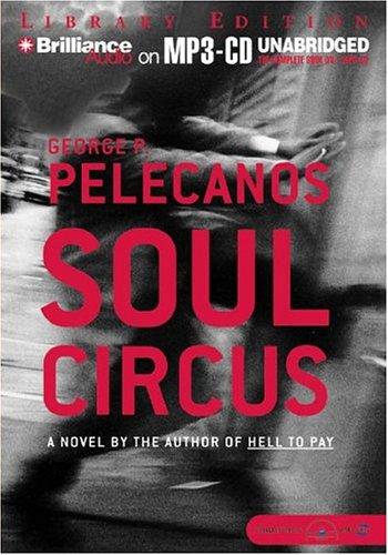 George P. Pelecanos: Soul Circus (Derek Strange/Terry Quinn) (AudiobookFormat, 2004, Brilliance Audio on MP3-CD Lib Ed)