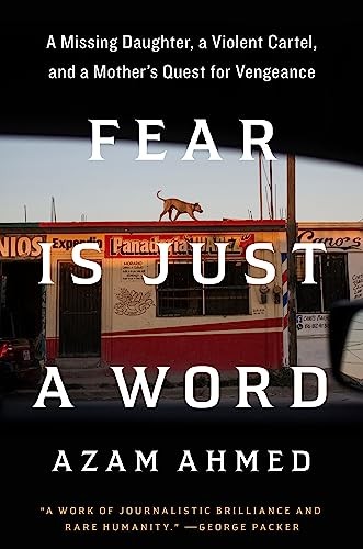 Azam Ahmed: Fear Is Just a Word (2023, Random House Publishing Group)