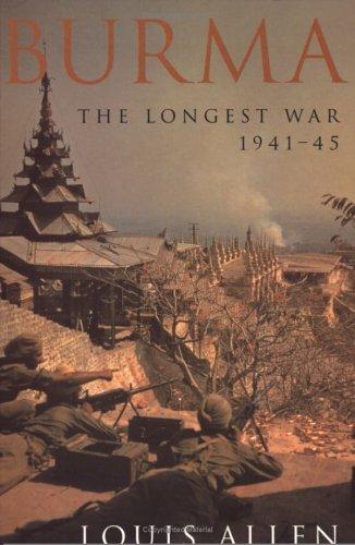 Louis Allen: Burma, the longest war, 1941-1945 (2000, Phoenix Press)