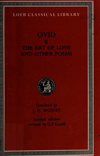 Ovid: The art of love, and other poems (1985, Harvard University Press)