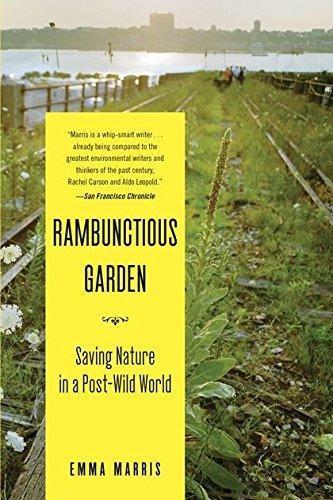 Emma Marris: Rambunctious Garden: Saving Nature in a Post-Wild World (2013)