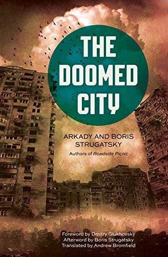 Dmitry Glukhovsky, Аркадий Натанович Стругацкий, Борис Натанович Стругацкий, Bromfield Andrew: The Doomed City (Hardcover, 2016, Chicago Review Press)