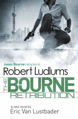Eric Van Lustbader: Robert Ludlums The Bourne Retribution A New Jason Bourne Novel (2013, Orion Publishing Co, ORION)