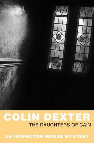 Colin Dexter: The Daughters of Cain (Paperback, 2007, Pan Books)
