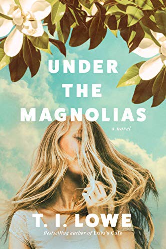 T.I. Lowe: Under the Magnolias (Paperback, 2021, Tyndale House Publishers, Inc.)