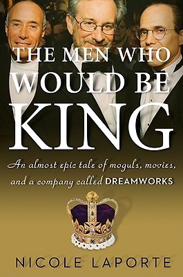 Nicole Laporte: The men who would be king (2010, Houghton Mifflin Harcourt)