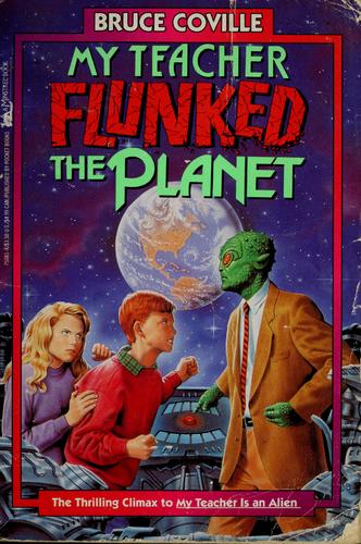 Bruce Coville: My teacher flunked the planet (Paperback, 1992, Pocket Books)