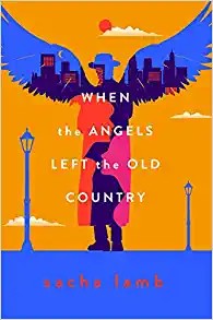 Sacha Lamb: When the Angels Left the Old Country (2022, Levine Querido)