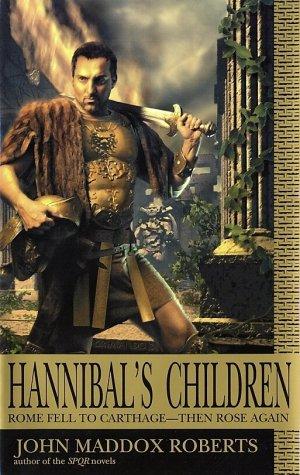 John Maddox Roberts: Hannibal's children (2002, Ace Books)