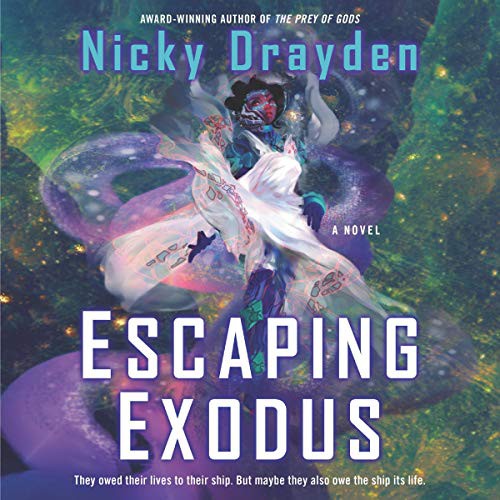 Nicky Drayden: Escaping Exodus (AudiobookFormat, 2019, Harpercollins, HarperCollins B and Blackstone Publishing)