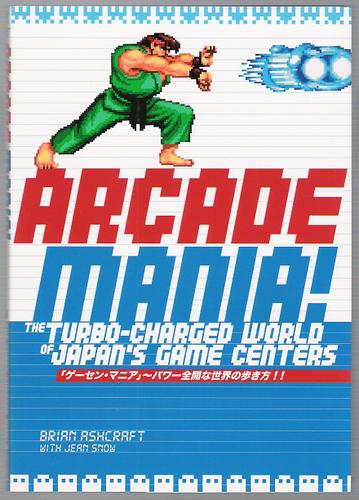 Brian Ashcraft: Arcade Mania (Paperback, 2008, Kodansha America)