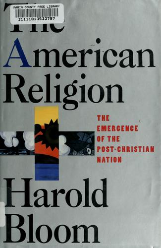 Harold Bloom: The American religion (1992, Simon & Schuster)