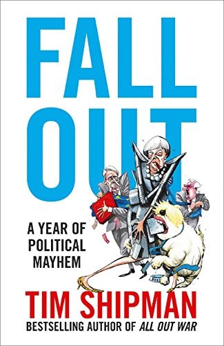 Tim Shipman: Fall Out (Hardcover, 2017, HARPER COLLINS, HarperCollins Publishers)