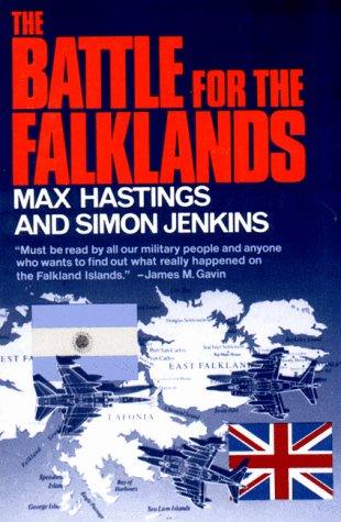 Max Hastings: The Battle for the Falklands (1984, W. W. Norton & Company)