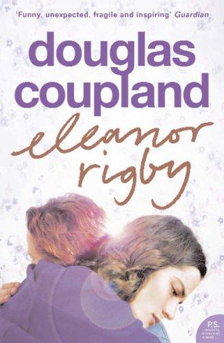 Douglas Coupland: Eleanor Rigby (Paperback, 2005, HarperPerennial)